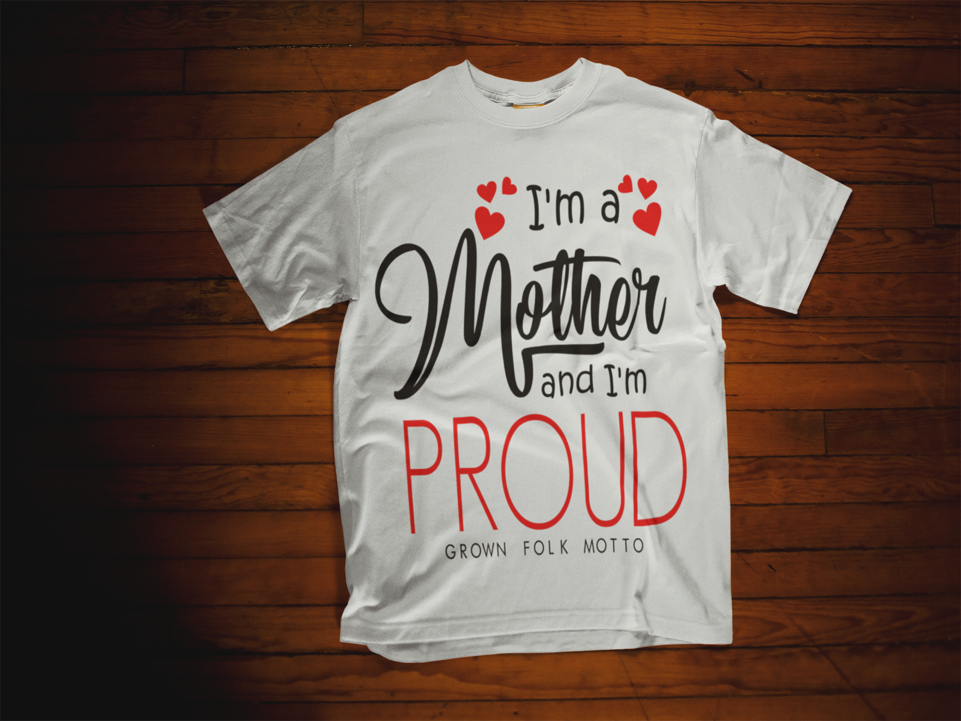 Mother's Day I'm a Mother and I'm Proud Women's Shirt