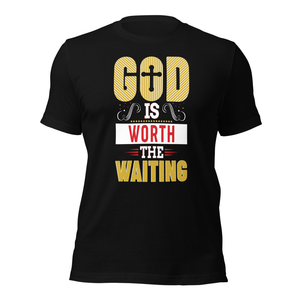 God is Worth the Waiting Unisex t-shirt